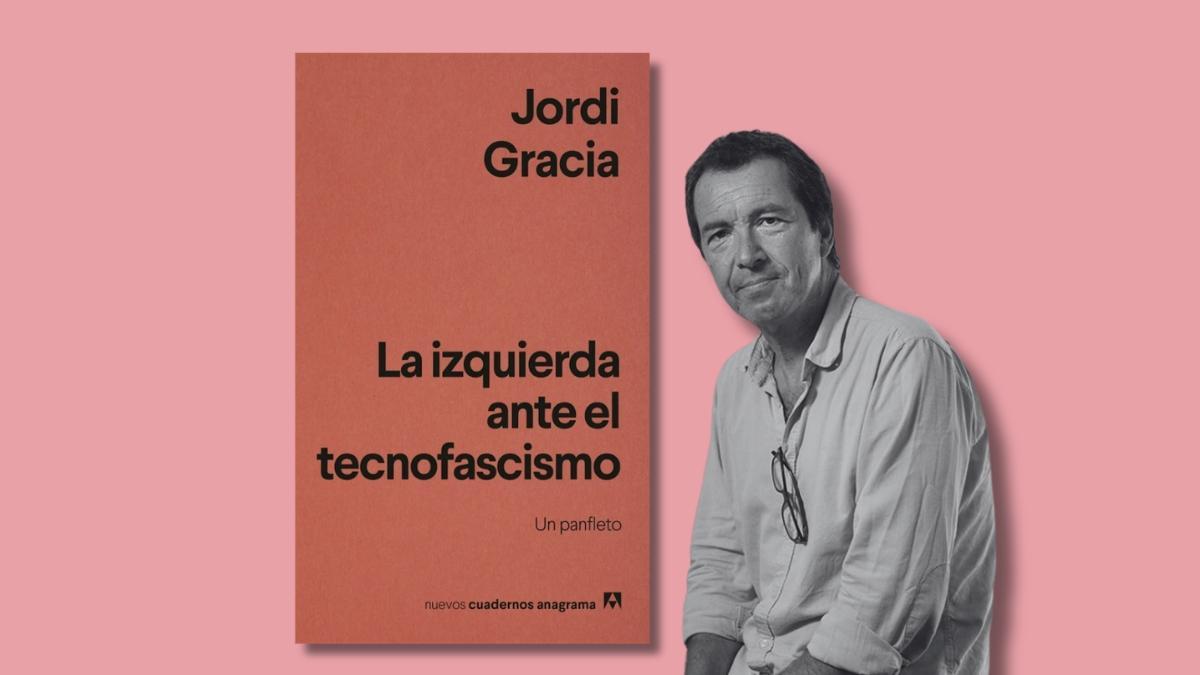 Jordi Gracia publica 'La izquierda ante el tecnofascismo'.