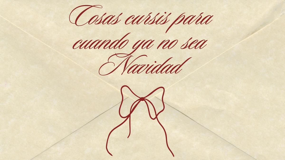 Cosas cursis para cuando ya no sea Navidad