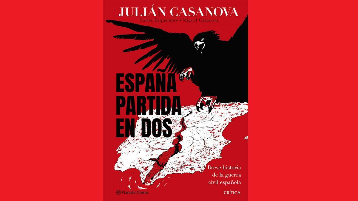 Portada de la versión cómic de 'España partida en dos', de Julián Casanova, Miguel Casanova y Carles Esquembre.