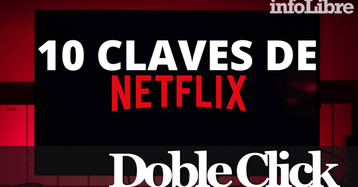 Netflix en 10 claves