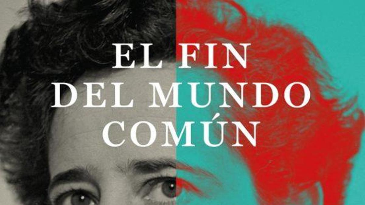 El fin del mundo común: Hannah Arendt y la posverdad