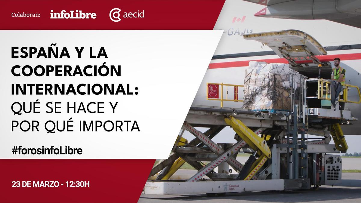 Foro 'España y la cooperación internacional: qué se hace y por qué importa', organizado por infoLibre con el apoyo de la Agencia Española de Cooperación Internacional para el Desarrollo (AECID).