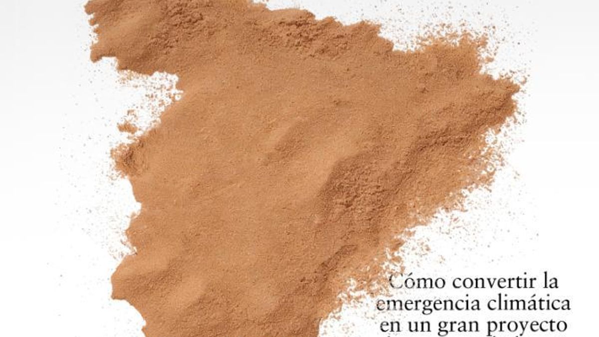 'España contra el desierto': cómo convertir la emergencia climática en un gran proyecto de prosperidad para nuestro país.