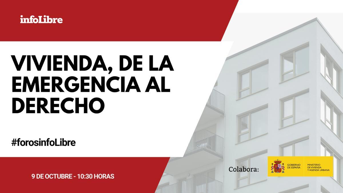 Cartel del foro de infoLibre 'Vivienda, de la emergencia al derecho'