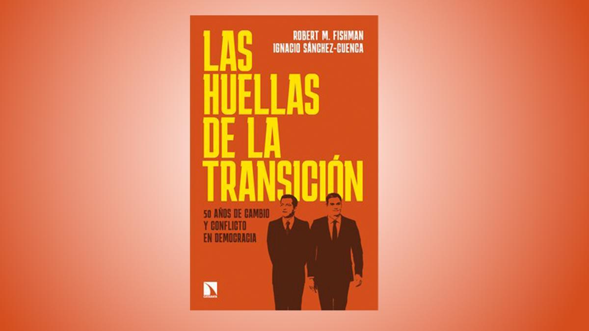 Portada de 'Las huellas de la Transición' de Robert M. Fishman e Ignacio Sánchez-Cuenca